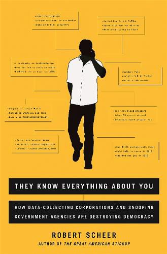 Cover image for They Know Everything About You: How Data-Collecting Corporations and Snooping Government Agencies Are Destroying Democracy