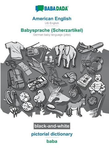 Cover image for BABADADA black-and-white, American English - Babysprache (Scherzartikel), pictorial dictionary - baba: US English - German baby language (joke), visual dictionary