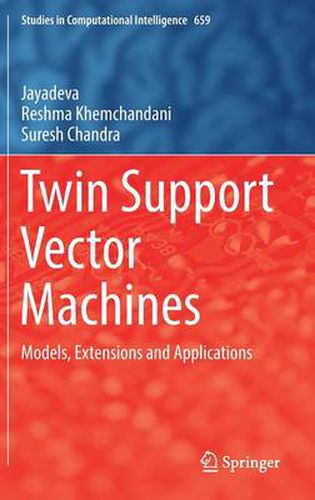 Twin Support Vector Machines: Models, Extensions and Applications