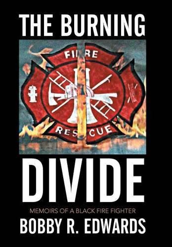 The Burning Divide: Memoirs of a Black Fire Fighter