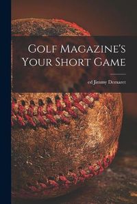 Cover image for Golf Magazine's Your Short Game