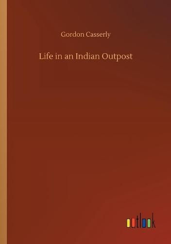 Cover image for Life in an Indian Outpost