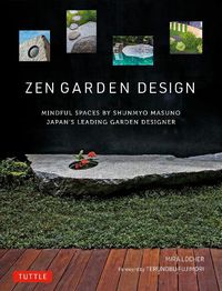 Cover image for Zen Garden Design: Mindful Spaces by Shunmyo Masuno - Japan's Leading Garden Designer