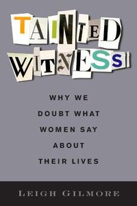 Cover image for Tainted Witness: Why We Doubt What Women Say About Their Lives