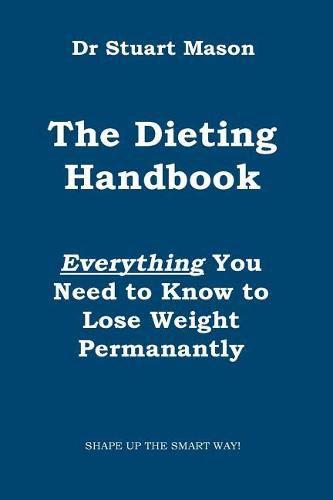 Cover image for The Dieting Handbook: Everything You Need to Know to Lose Weight Permanently