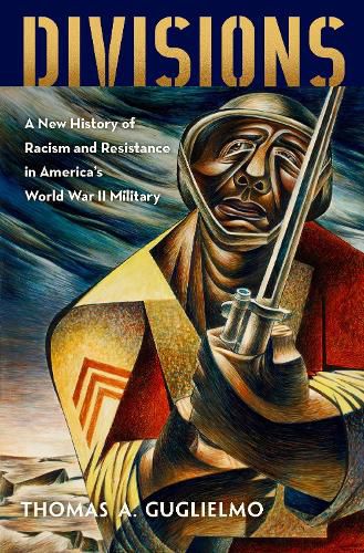 Cover image for Divisions: A New History of Racism and Resistance in America's World War II Military