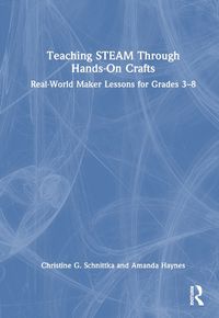 Cover image for Teaching STEAM Through Hands-On Crafts