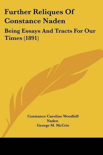 Further Reliques of Constance Naden: Being Essays and Tracts for Our Times (1891)