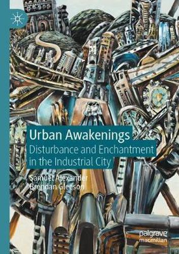 Urban Awakenings: Disturbance and Enchantment in the Industrial City