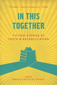 Cover image for In This Together: Fifteen Stories of Truth and Reconciliation