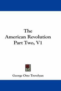 Cover image for The American Revolution Part Two, V1