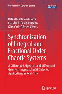 Cover image for Synchronization of Integral and Fractional Order Chaotic Systems: A Differential Algebraic and Differential Geometric Approach With Selected Applications in Real-Time