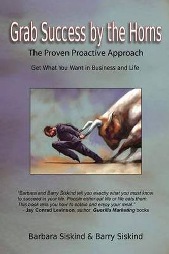 Cover image for Grab Success by the Horns: The Proven Proactive Approach -- Get What You Want in Business & Life