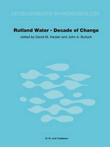 Cover image for Rutland Water - Decade of Change: Proceedings of the Conference held in Leicester, U.K., 1-3 April 1981