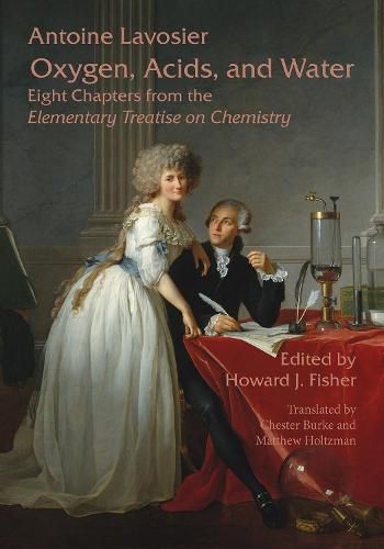 Oxygen, Acids, and Water: Eight Chapters from the Elementary Treatise on Chemistry