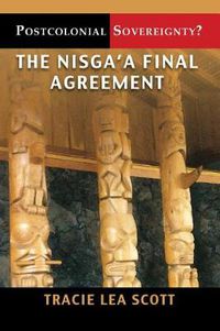 Cover image for Postcolonial Sovereignty?: The Nisga'a Final Agreement