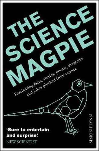 Cover image for The Science Magpie: Fascinating facts, stories, poems, diagrams and jokes plucked from science