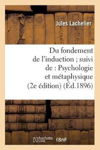 Cover image for Du Fondement de l'Induction Suivi De: Psychologie Et Metaphysique (2e Edition) (Ed.1896)