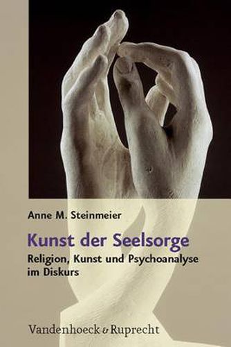 Cover image for Kunst der Seelsorge: Religion, Kunst und Psychoanalyse im Diskurs