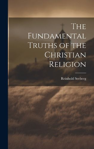 Cover image for The Fundamental Truths of the Christian Religion