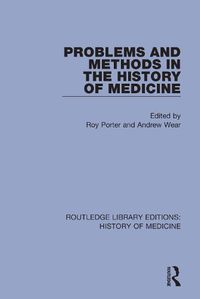 Cover image for Problems and Methods in the History of Medicine