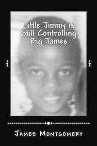 Cover image for Little Jimmy is Still Controlling Big James