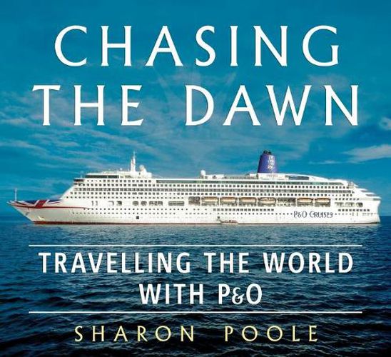 Cover image for Chasing the Dawn: Travelling the World with P&O