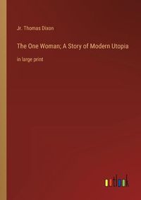 Cover image for The One Woman; A Story of Modern Utopia