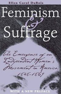 Cover image for Feminism and Suffrage: The Emergence of an Independent Women's Movement in America, 1848-69