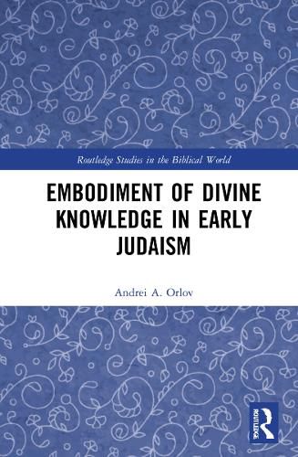 Cover image for Embodiment of Divine Knowledge in Early Judaism