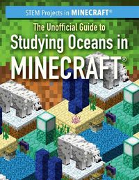 Cover image for The Unofficial Guide to Studying Oceans in Minecraft(r)