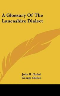 Cover image for A Glossary of the Lancashire Dialect