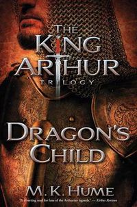 Cover image for The King Arthur Trilogy Book One: Dragon's Child