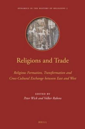 Cover image for Religions and Trade: Religious Formation, Transformation and Cross-Cultural Exchange between East and West