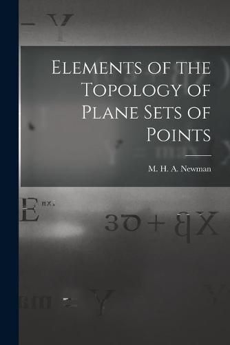 Cover image for Elements of the Topology of Plane Sets of Points