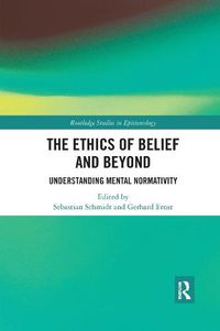 Cover image for The Ethics of Belief and Beyond: Understanding Mental Normativity