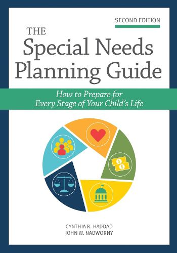 Cover image for The Special Needs Planning Guide: How to Prepare for Every Stage of Your Child's Life