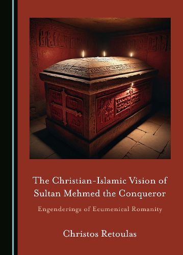 The Christian-Islamic Vision of Sultan Mehmed the Conqueror