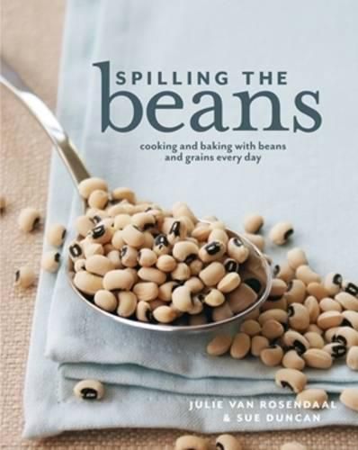 Cover image for Spilling the Beans: Cooking and Baking with Beans and Grains Every Day