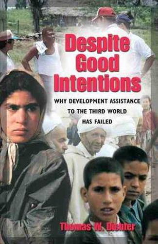 Cover image for Despite Good Intentions: Why Development Assistance to the Third World Has Failed