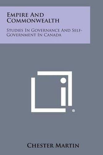 Cover image for Empire and Commonwealth: Studies in Governance and Self-Government in Canada
