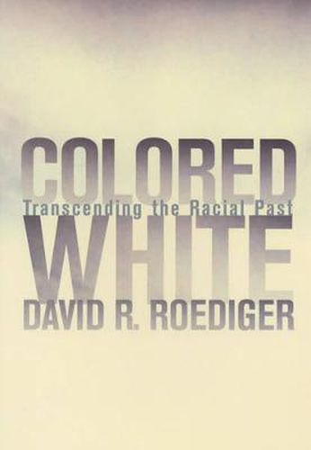 Cover image for Colored White: Transcending the Racial Past