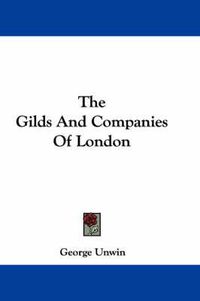 Cover image for The Gilds and Companies of London