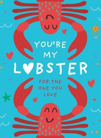 Cover image for You're My Lobster: A Gift for the One You Love