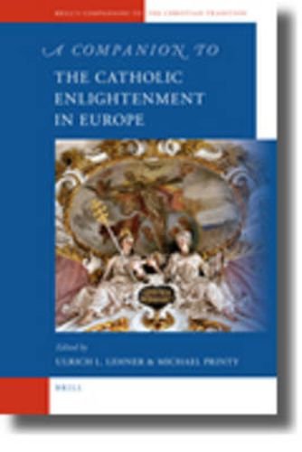 Cover image for A Companion to the Catholic Enlightenment in Europe