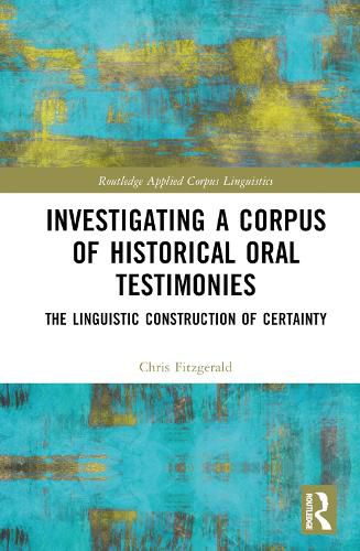 Investigating a Corpus of Historical Oral Testimonies: The Linguistic Construction of Certainty