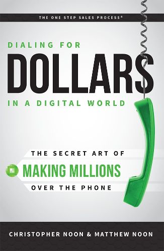 Cover image for Dialing for Dollars in a Digital World: The Secret Art of Making Millions Over the Phone