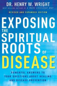 Cover image for Exposing the Spiritual Roots of Disease