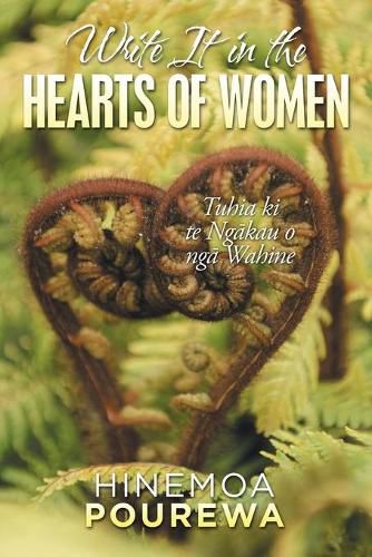 Cover image for Write It in the Hearts of Women: Tuhia Ki Te Ngkau O Ng Wahine