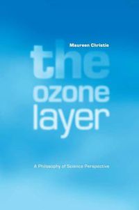 Cover image for The Ozone Layer: A Philosophy of Science Perspective